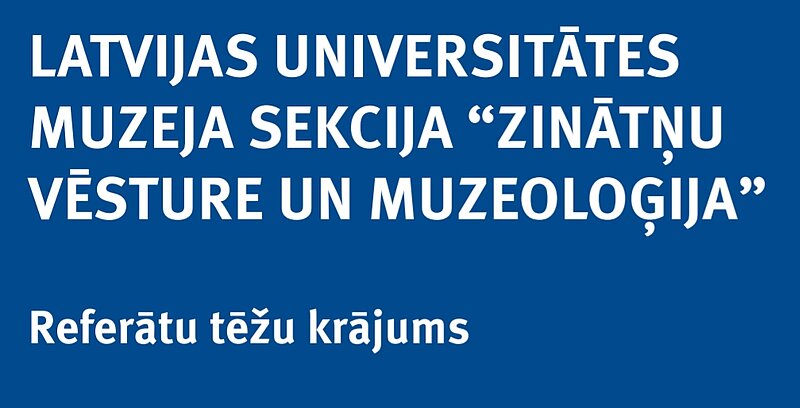 Iznācis LU 80. konferences zinātņu vēstures un muzeoloģijas sekcijas referātu tēžu krājums