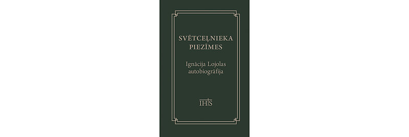 Jauna grāmata LU Akadēmiskajā apgādā – “Svētceļnieka piezīmes. Ignācija Lojolas autobiogrāfija”