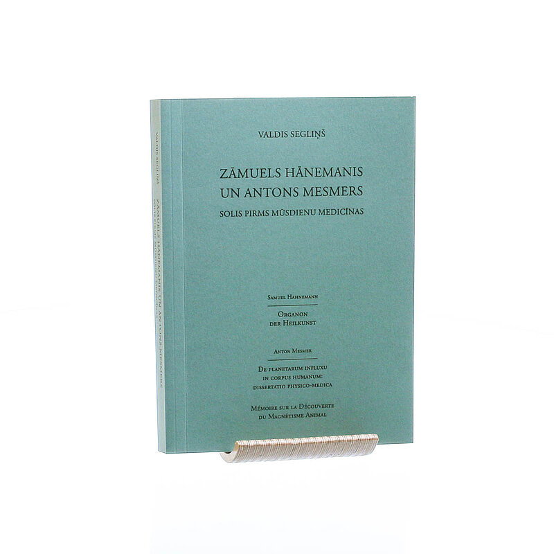 LU Akadēmiskais apgāds izdevis prof. Valda Segliņa monogrāfiju “Zāmuels Hānemanis un Antons Mesmers. Solis pirms mūsdienu medicīnas”